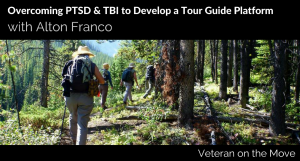 Overcoming PTSD and TBI to Develop a Tour Guide Platform Navy Veteran Alton Franco